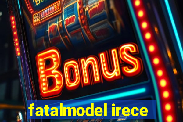 fatalmodel irece